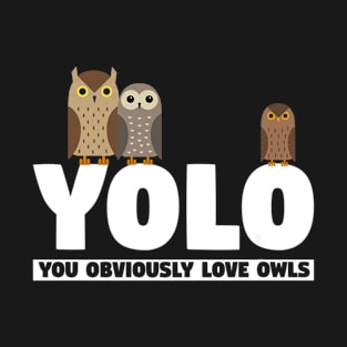 You Obviously Love Owls Love Owl Design T-Shirt