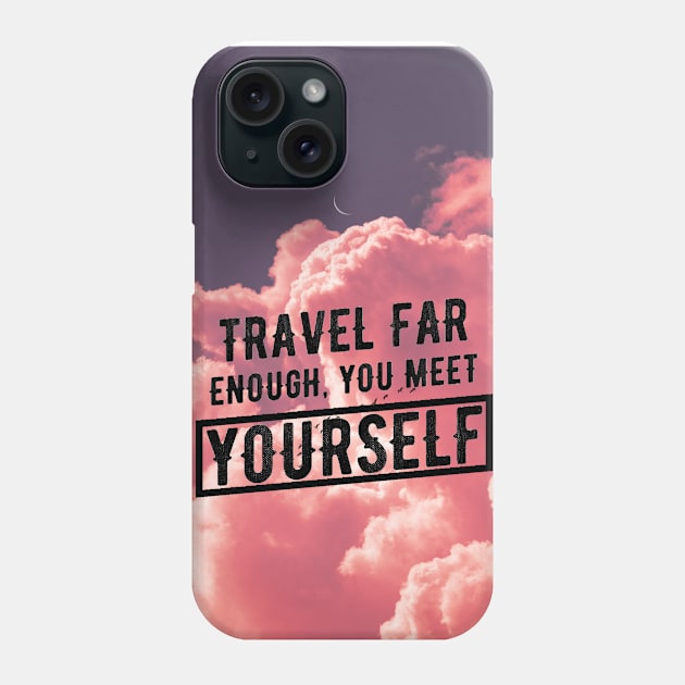 Travel Far Enough You Meet Yourself Phone Case by Ringing Bellz