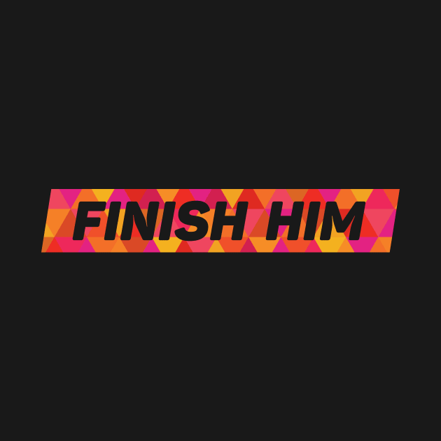 Finish Him by polliadesign