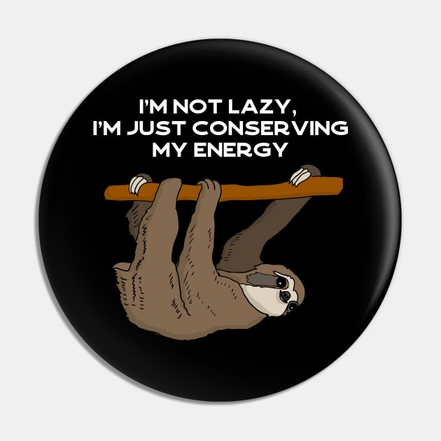 I'm not lazy, I'm just conserving my energy sloth #white Pin by Bunnyhopp