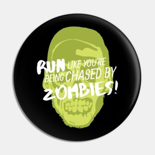 Run Like You're Being Chased by Zombies Pin