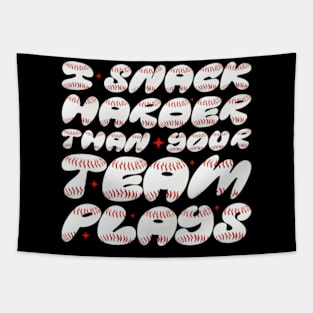 I Snack Harder Than Your Team Plays Funny Softball Baseball T-Shirt Tapestry