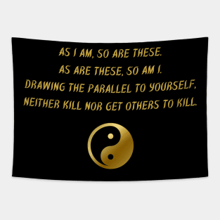 As I am, So Are These. As Are These, So Am I. Drawing The Parallel To Yourself, Neither Kill Nor Get Others To Kill. Tapestry