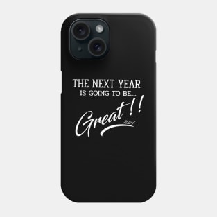 The Next Year 2024 is going to be GREAT Phone Case