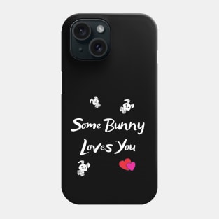 Some Bunny Loves You Phone Case