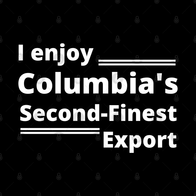 Columbia's Second Finest Export by MalibuSun