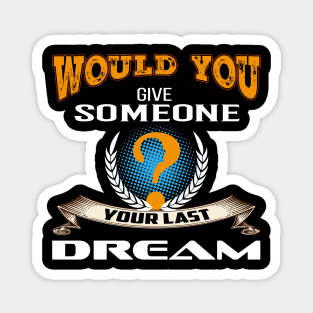 Would You Give Someone Your Last Dream | Vintage Best Seller Magnet