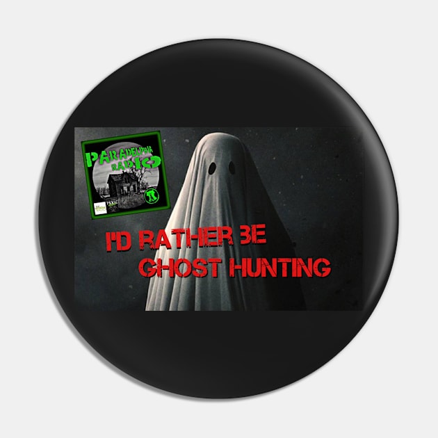 Rather Be Ghost Hunting Pin by Paradelphia