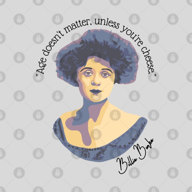 Billie Burke Portrait and Quote by Slightly Unhinged