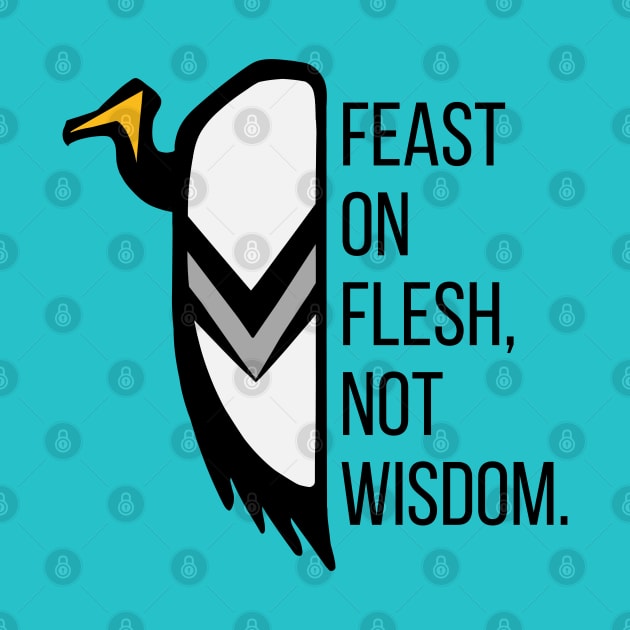 Feast On Flesh, Not Wisdom - Vulture The Wise by Caving Designs
