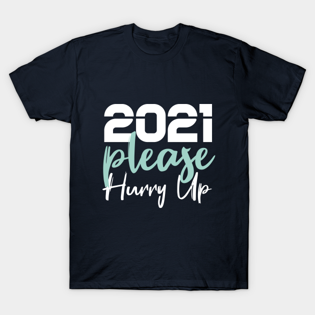 Discover 2021 Please Hurry Up - Ugly Christmas Gift - T-Shirt
