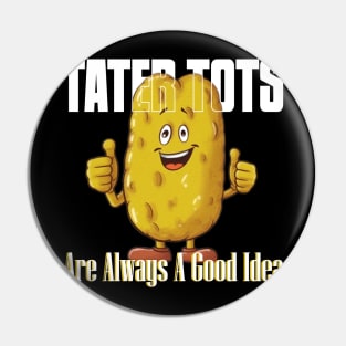 TATER TOTS Are Always A Good Idea Pin