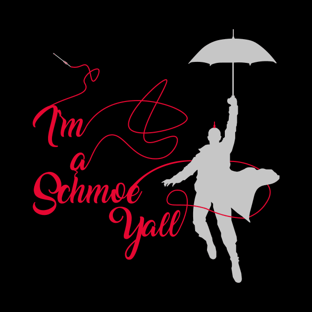 I'm a Schmoe Y'all by JJFDesigns