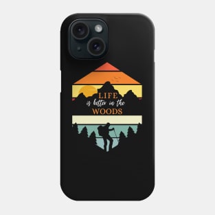 Life is Better in the Woods Camping Phone Case