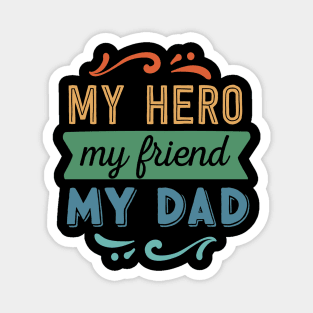 My Hero My Friend My Dad Funny Father's Day Magnet