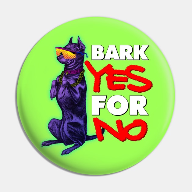 BARK YES FOR NO Pin by The Comedy Button