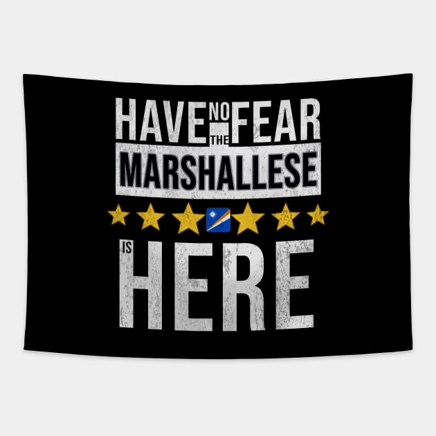 Have No Fear The Marshallese Is Here - Gift for Marshallese From Marshall Island Tapestry by Country Flags