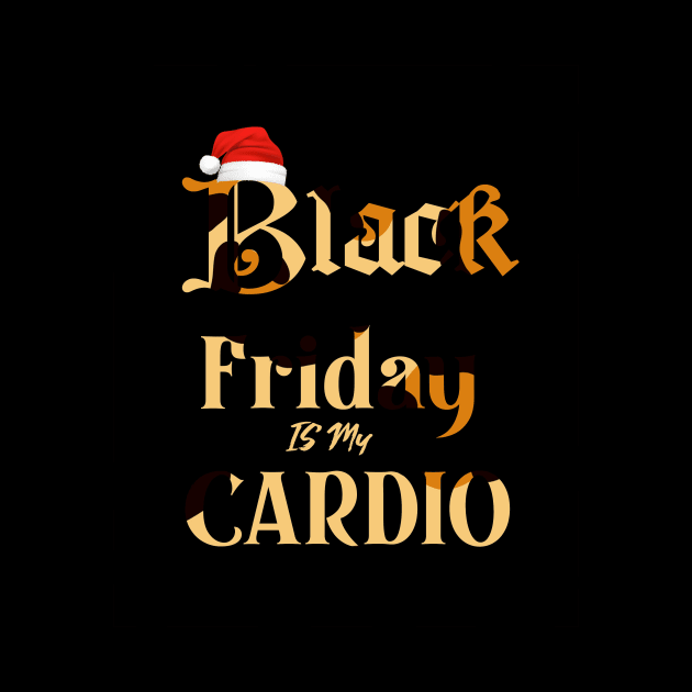 Black Friday is my Cardio Funny tshirt by DMarts