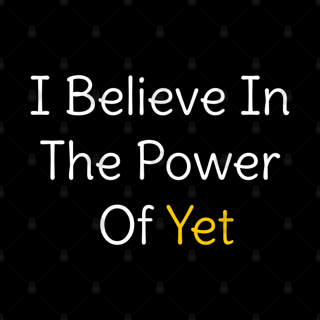 i believe in the power of yet teacher growth mindset by YourSelf101