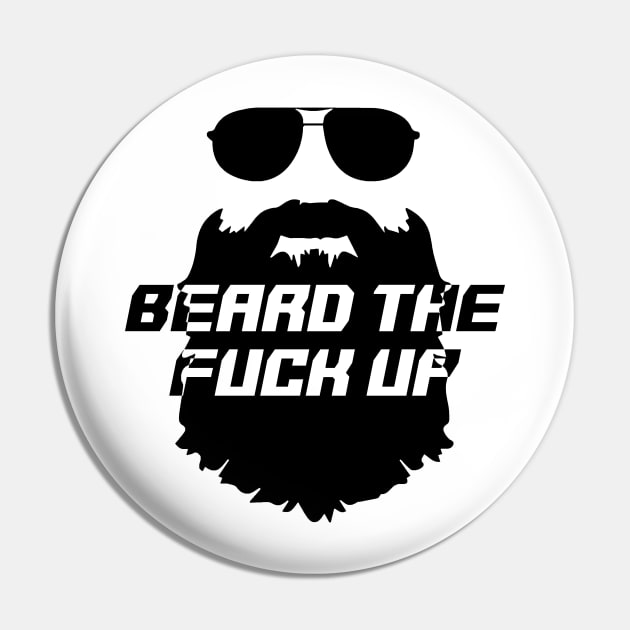 Beard the Fuck Up Pin by GreenGuyTeesStore