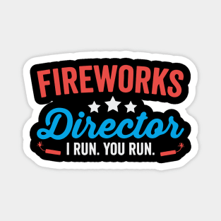 Fireworks Director I Run You Run Funny 4th Of July Magnet