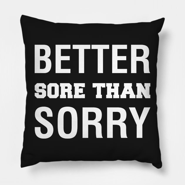 Better Sore Than Sorry Pillow by CityNoir