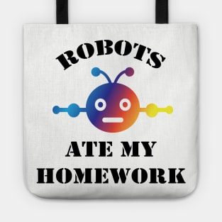 Robots Ate My Homework | Funny back to school gift Tote