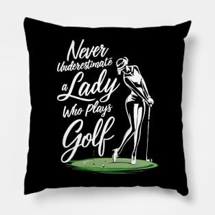 Never Underestimate A Lady Who Plays Golf. Funny Pillow