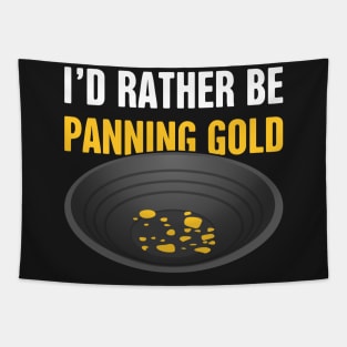 I'd Rather Be Panning Gold | Gold Prospecting Tapestry