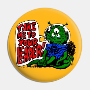 Take Me To Your Leader! Pin