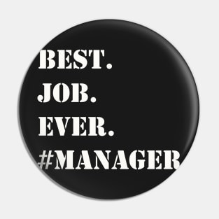 WHITE BEST JOB EVER #MANAGER Pin