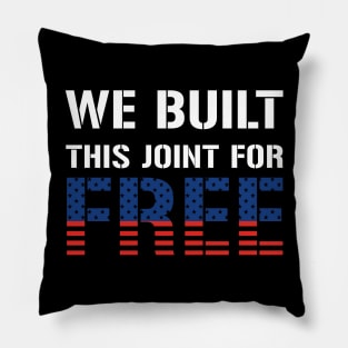 We Built This Joint For Free Pillow