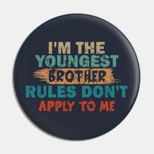 I'm The Youngest Brother Rules Don't Apply To Me Pin