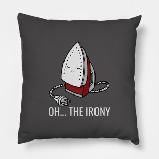 OH... THE IRONY Pillow