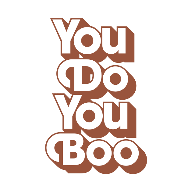 You Do You Boo by MotivatedType