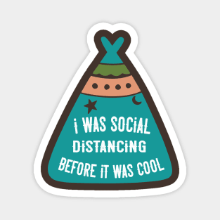 I was Social Distancing before it was Cool Magnet