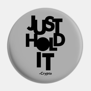 Just Hold It Pin