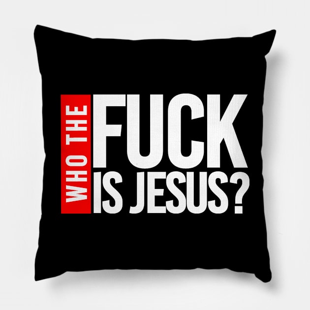 WHO THE FUCK IS JESUS? Pillow by bluesea33