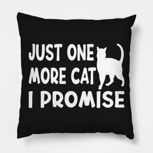 Just One More Cat I Promise Funny Design Quote Pillow