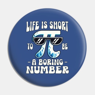 Life Is Short To Be A Boring Number: Pi Day Pin