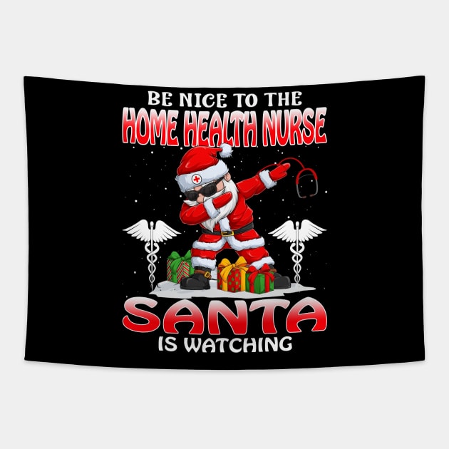 Be Nice To The Home Health Nurse Santa is Watching Tapestry by intelus