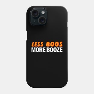 Less Boos More Booze Phone Case