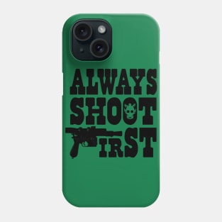 Always Shoot First Phone Case