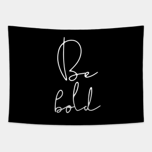 Be bold Tapestry