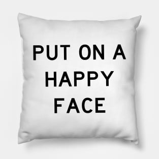 Put On A Happy Face Pillow