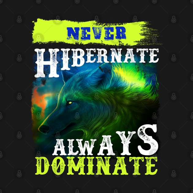 Never Hibernate - Hunting Gift by Xpert Apparel