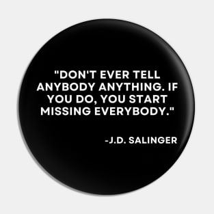 Catcher in the rye J. D. Salinger Don't ever tell anybody anything Pin