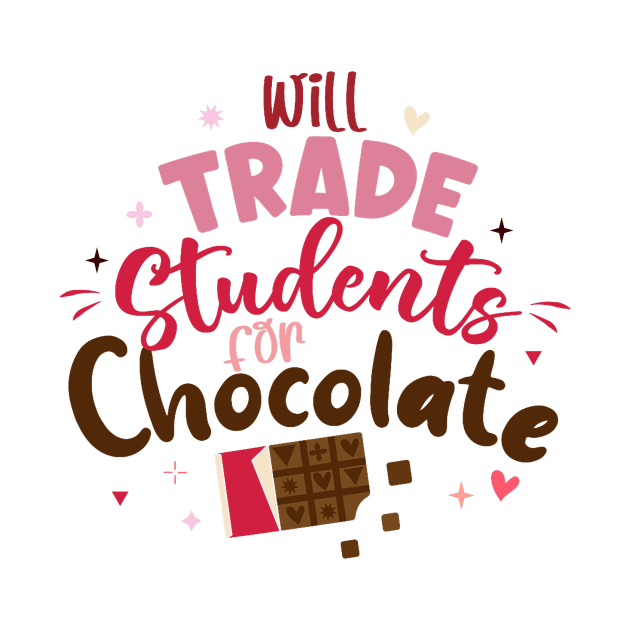 Will Trade Students For Chocolate Teacher Valentines Day by jadolomadolo