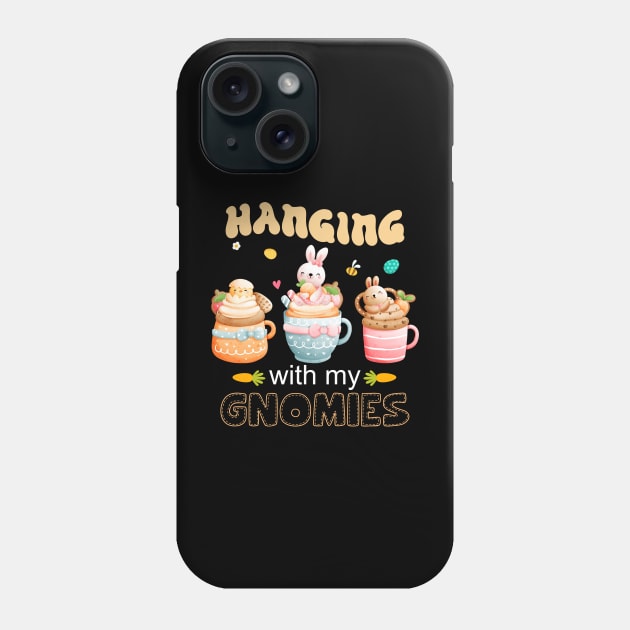 Hanging With My Gnomies Easter Day Phone Case by NatalitaJK