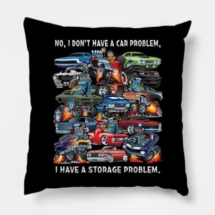 I Dont Have a Car Problem I Have a Storage Problem Cartoon Pillow